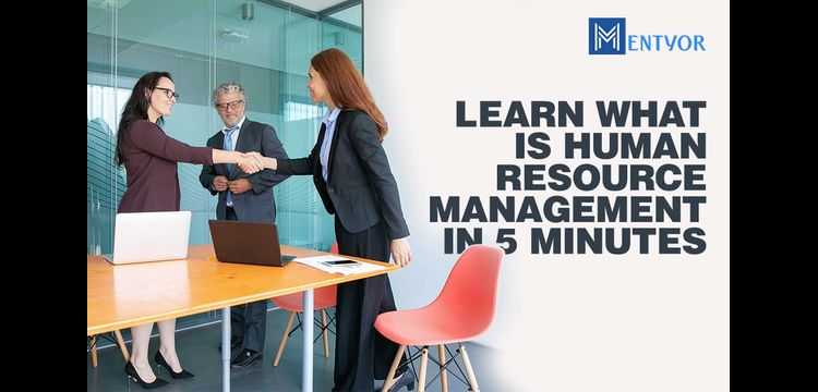 Learn what is Human Resource Management in 5 minutes