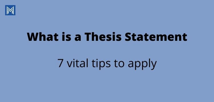 What is a Thesis Statement - 7 vital tips to apply