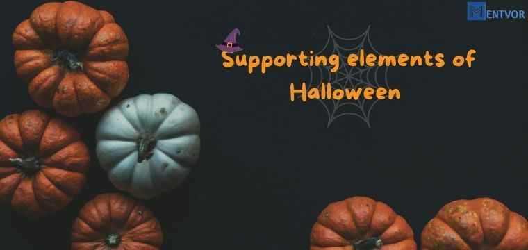 Supporting elements of Halloween to make the party successful