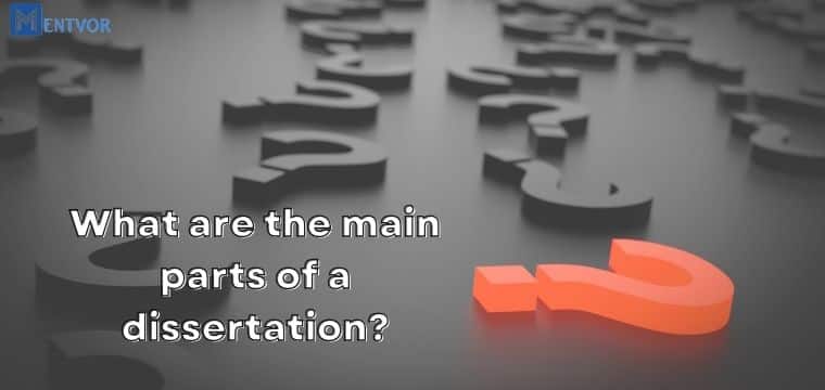 What are the main parts of a dissertation?