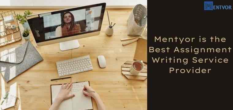 Why Mentyor is the Best Assignment Writing Service Provider?