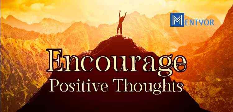 Encourage Positive Thoughts