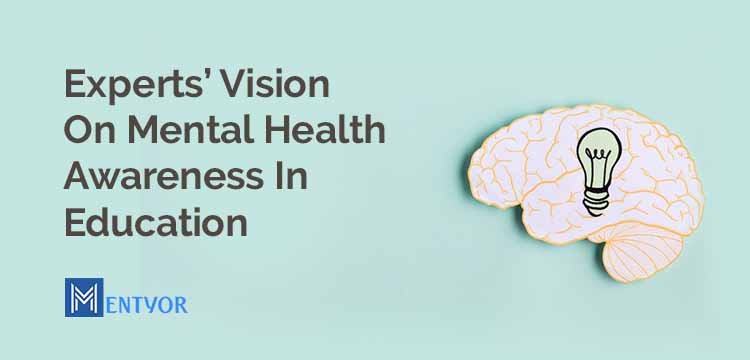Experts’ Vision On Mental Health Awareness In Education
