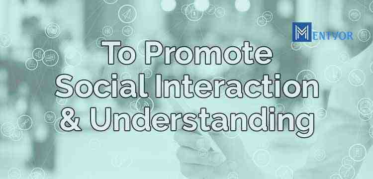 To Promote Social Interaction And Understanding