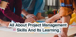 All About Project Management Skills And Its Learning