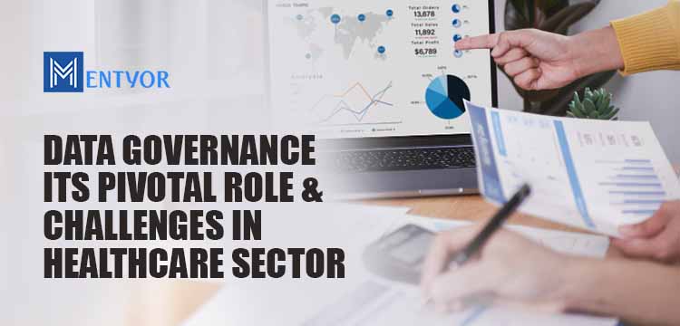 Data Governance: Its Pivotal Role and Challenges In Healthcare Sector