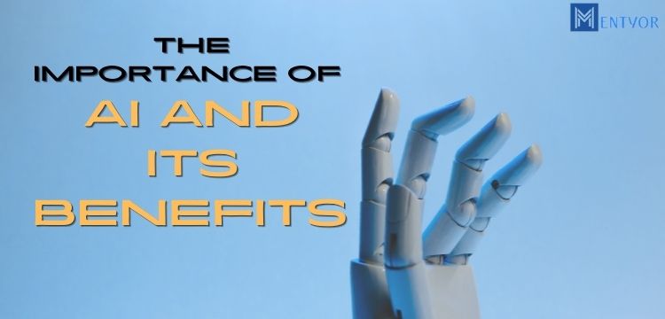 The Importance of AI and Its Benefits 